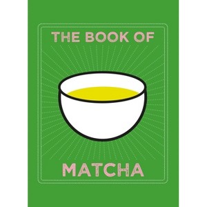 The Book of Matcha - by  Teapigs (Hardcover) - 1 of 1