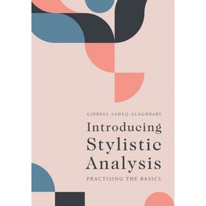 Introducing Stylistic Analysis - by  Gibreel Sadeq Alaghbary (Paperback) - 1 of 1