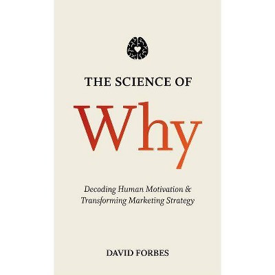 The Science of Why - by  D Forbes (Hardcover)