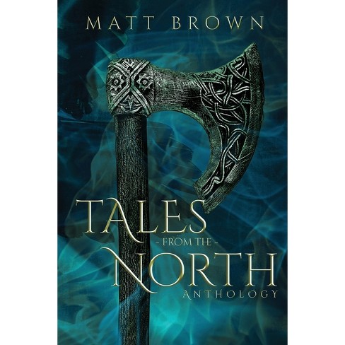 Tales From the North - by  Matt Brown (Paperback) - image 1 of 1