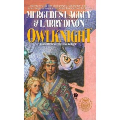 Owlknight - (Owl Mage Trilogy) by  Mercedes Lackey & Larry Dixon (Paperback)