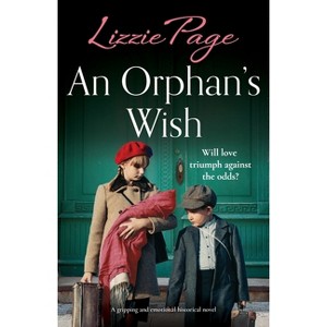 An Orphan's Wish - (Shilling Grange Children's Home) by  Lizzie Page (Paperback) - 1 of 1