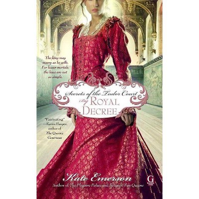 Secrets of the Tudor Court: By Royal Decree - by  Kate Emerson (Paperback)