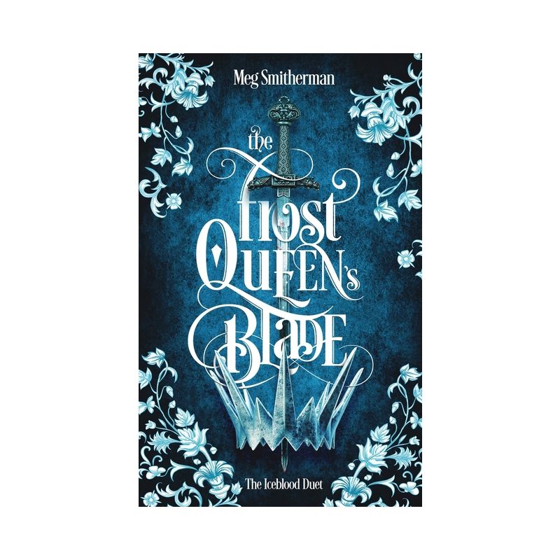 The Frost Queen's Blade - (The Iceblood Duet) by  Meg Smitherman (Paperback), 1 of 2