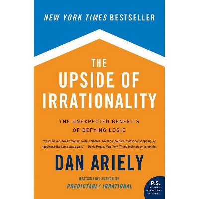 The Upside of Irrationality - (P.S.) by  Dan Ariely (Paperback)