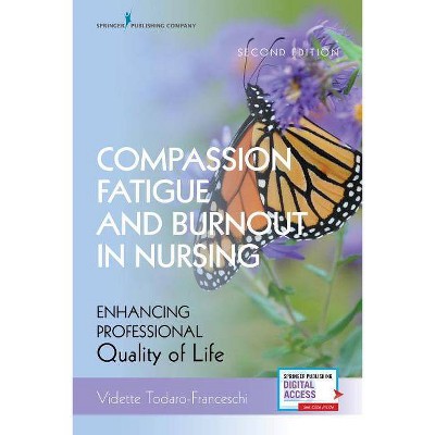 Compassion Fatigue and Burnout in Nursing, Second Edition - 2nd Edition by  Vidette Todaro-Franceschi (Paperback)