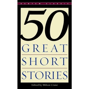 Fifty Great Short Stories - by  Milton Crane (Paperback) - 1 of 1