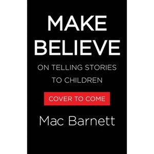 Make Believe - by  Mac Barnett (Hardcover) - 1 of 1
