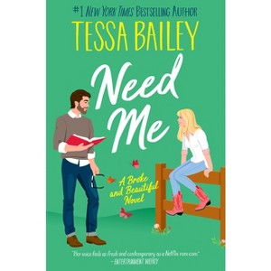 Need Me - (Broke and Beautiful) by  Tessa Bailey (Paperback) - 1 of 1