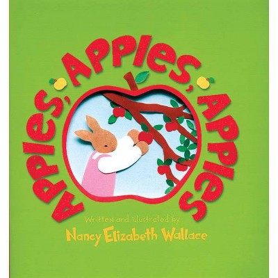 Apples, Apples, Apples - by  Nancy Elizabeth Wallace (Paperback)