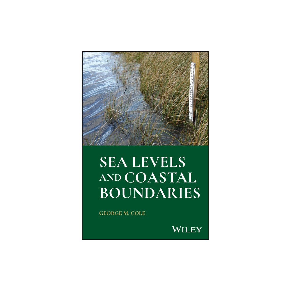 Sea Levels and Coastal Boundaries - by George M Cole (Hardcover)