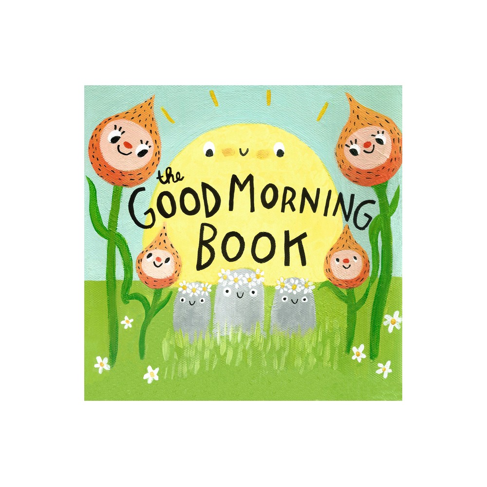 The Good Morning Book - by Lori Joy Smith (Hardcover)