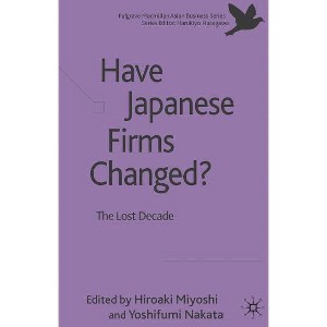 Have Japanese Firms Changed? - (Palgrave MacMillan Asian Business) by  H Miyoshi & Y Nakata (Hardcover) - 1 of 1