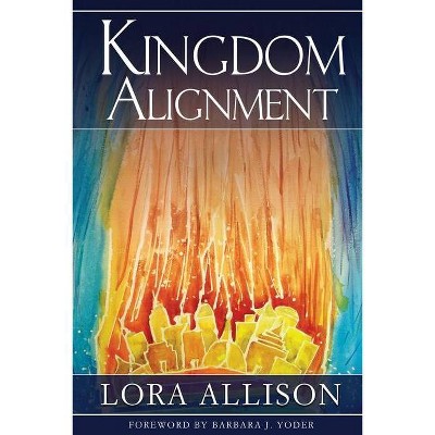 Kingdom Alignment - by  Lora Allison (Paperback)