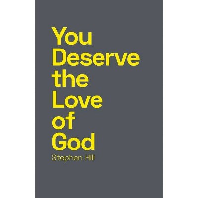 You Deserve the Love of God - by  Stephen Hill (Paperback)