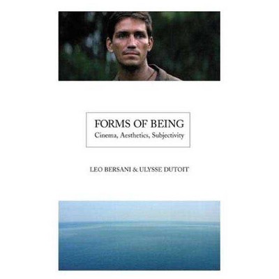 Forms of Being - by  Leo Bersani & Ulysse Dutoit (Paperback)