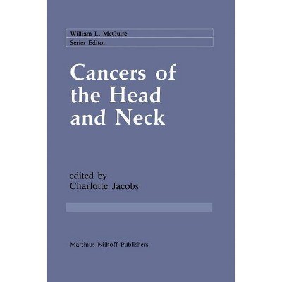 Cancers of the Head and Neck - (Cancer Treatment and Research) by  Charlotte Jacobs (Paperback)