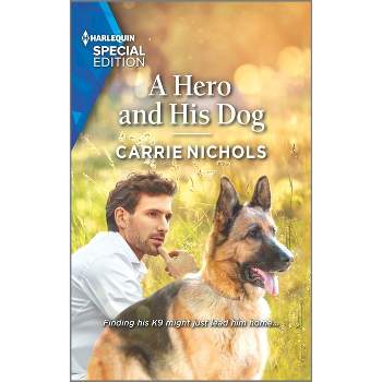 A Hero and His Dog - (Small-Town Sweethearts) by  Carrie Nichols (Paperback)