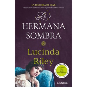 La Hermana Sombra / The Shadow Sister - (Las Siete Hermanas) by  Lucinda Riley (Paperback) - 1 of 1