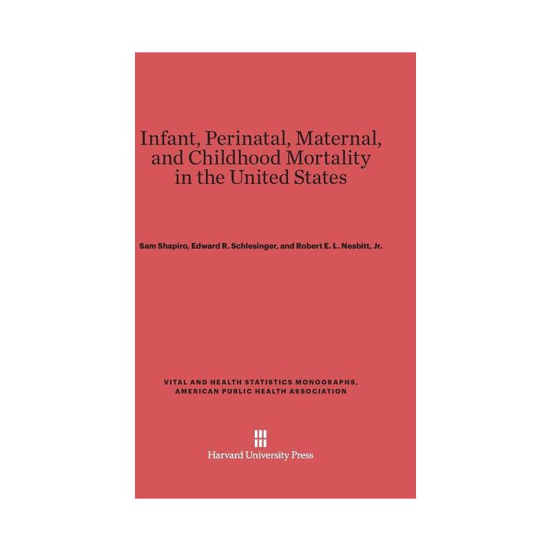 Infant, Perinatal, Maternal, and Childhood Mortality in the United States - (Vital and Health Statistics Monographs, American Public Heal), 1 of 2