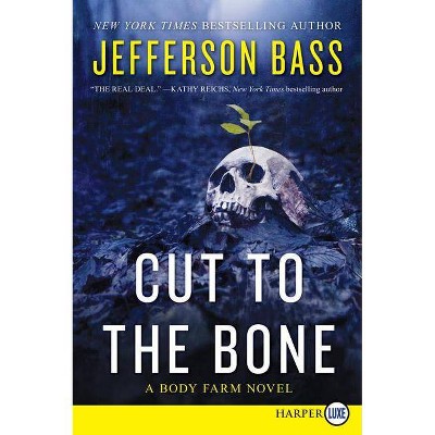 Cut to the Bone - (Body Farm Novel) Large Print by  Jefferson Bass (Paperback)