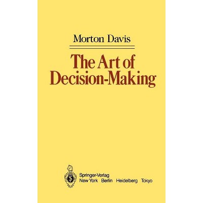 The Art of Decision-Making - by  Morton Davis (Hardcover)