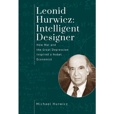 Leonid Hurwicz: Intelligent Designer - (Jews of Poland) by  Michael Hurwicz (Paperback)