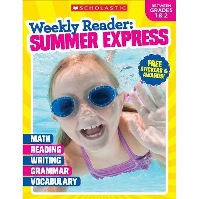 Weekly Reader: Summer Express (Between Grades 1 & 2) Workbook - by  Scholastic Teaching Resources & Scholastic (Paperback)