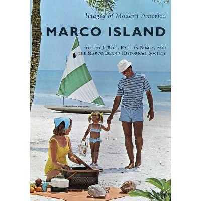 Marco Island - (Images of Modern America) by  Austin J Bell & Kaitlin Romey (Paperback)