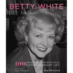 Betty White - by  Ray Richmond (Paperback)