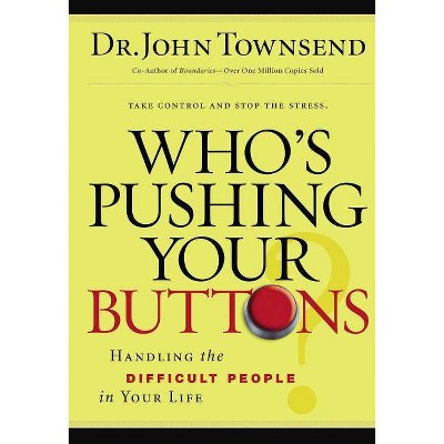 Who's Pushing Your Buttons? - by  John Townsend (Paperback)