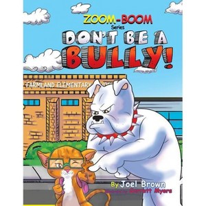 Don't Be A Bully - (Zoom-Boom the Scarecrow and Friends) by  Joel Brown (Paperback) - 1 of 1