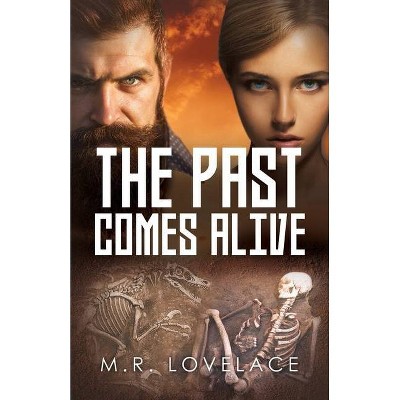 The Past Comes Alive - by  M R Lovelace (Paperback)