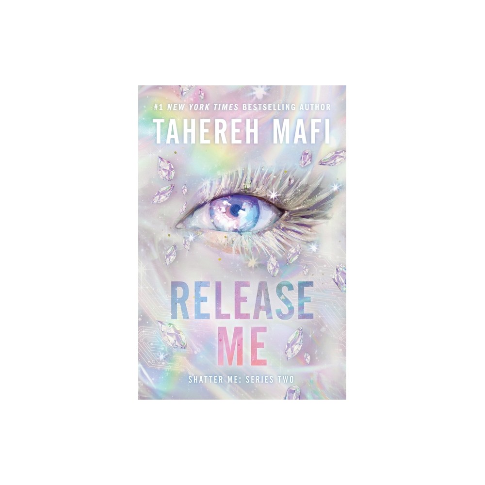 Release Me - (Shatter Me Series: The New Republic) by Tahereh Mafi (Hardcover)