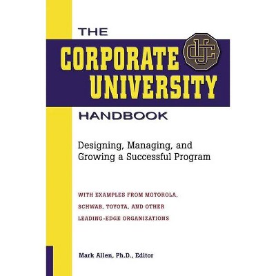 The Corporate University Handbook - by  Mark D Allen (Paperback)