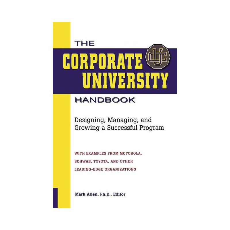 The Corporate University Handbook - by  Mark D Allen (Paperback), 1 of 2