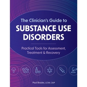 The Clinician's Guide to Substance Use Disorders - by  Paul Brassler (Paperback) - 1 of 1