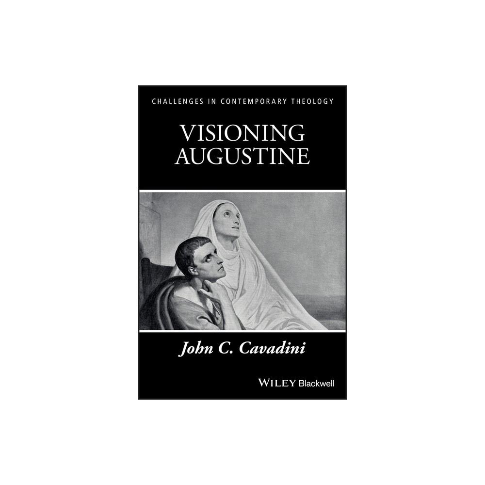 Visioning Augustine - (Challenges in Contemporary Theology) by John C Cavadini (Paperback)