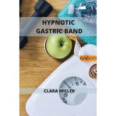 Hypnotic Gastric Band - by  Clara Miller (Paperback)