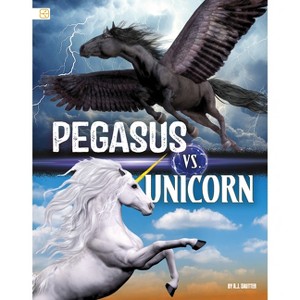 Pegasus vs. Unicorn - (Mythical Matchups) by  A J Sautter (Paperback) - 1 of 1