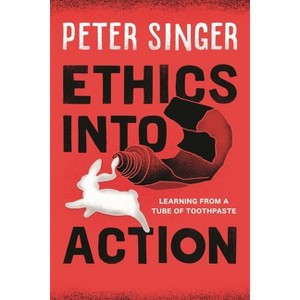 Ethics into Action - by  Peter Singer (Paperback) - 1 of 1