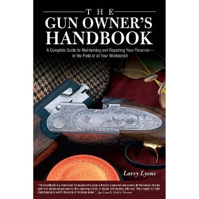 Gun Owner's Handbook - by  Larry Lyons (Hardcover)