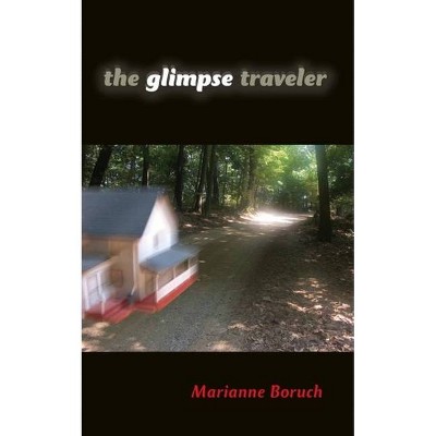 The Glimpse Traveler - (Break Away Books) by  Marianne Boruch (Paperback)