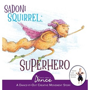 Sadoni Squirrel - (Dance-It-Out! Creative Movement Stories for Young Movers) by  Once Upon A Dance (Hardcover) - 1 of 1