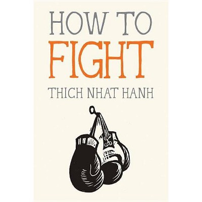 How to Fight - (Mindfulness Essentials) by  Thich Nhat Hanh (Paperback)