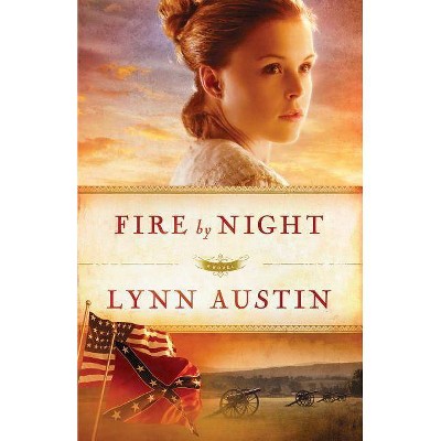 Fire by Night - (Refiner's Fire) by  Lynn Austin (Paperback)