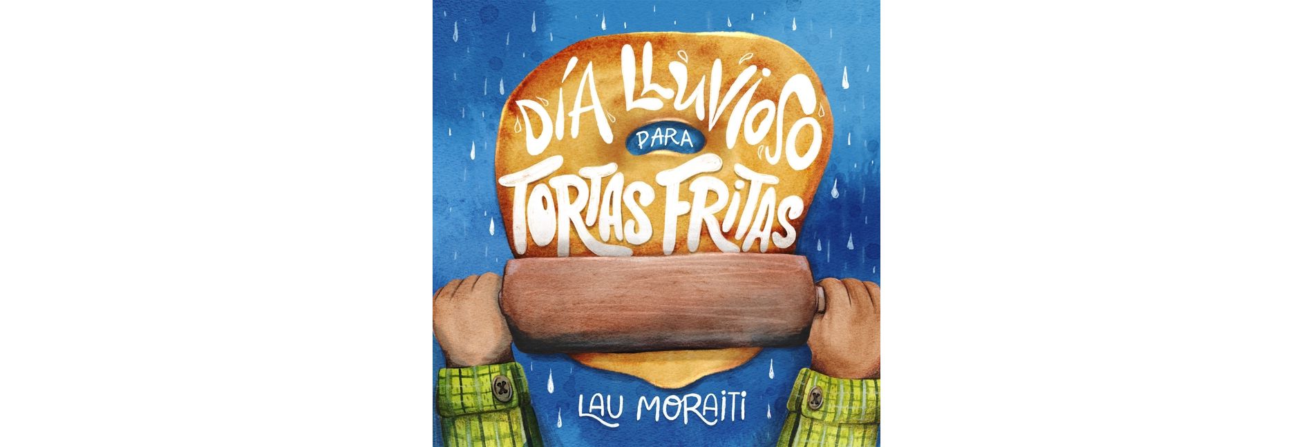 Día Lluvioso Para Tortas Fritas - by  Lau Moraiti (Paperback)