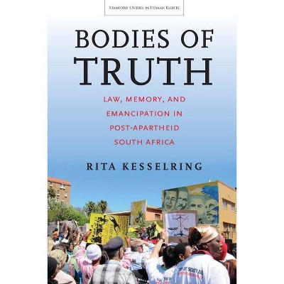 Bodies of Truth - (Stanford Studies in Human Rights) by  Rita Kesselring (Paperback)