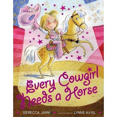 Every Cowgirl Needs a Horse ( Every Cowgirl) (Hardcover) by Rebecca Janni