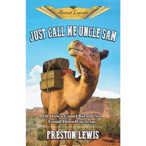 Just Call Me Uncle Sam - (Animal Legends Collection) by  Preston Lewis (Paperback) - 1 of 1